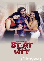 BF GF WTF (2023) Season 1 Hindi Complete Web Series