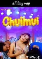 Chuimui (2024) S01 Part 1 Sutraflix Hindi Hot Web Series