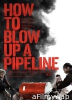 How to Blow Up a Pipeline (2022) HQ Hindi Dubbed Movie