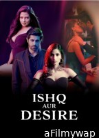 Ishq Aur Desire (2024) Season 1 Hindi Web Series