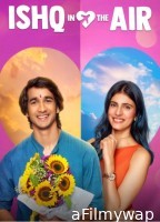 Ishq In The Air (2024) Season 1 Hindi Web Series