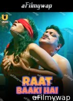 Raat Baaki Hai (2024) Part 2 ULLU Hindi Hot Web Series